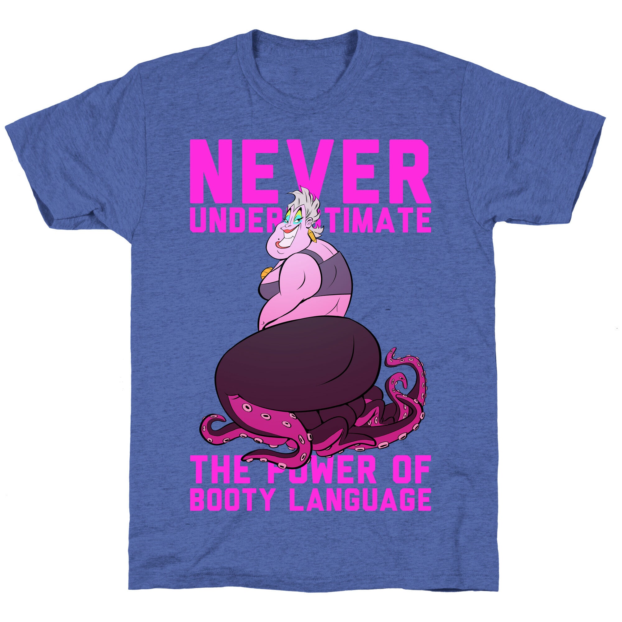 Never Underestimate The Power Of Booty Language Unisex Triblend Tee